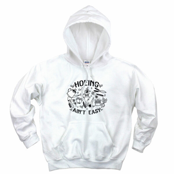 Hoeing Ain’t Easy Plant Lover Cute Hoodie