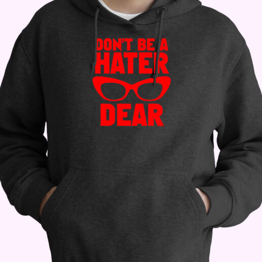 Hoodie Don't Be A Hater Dear 90s Style Hoodie Don't Be A Hater Dear 90s Style
