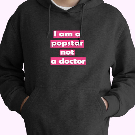Hoodie I Am A Popstar Not A Doctor Dj Khaled 90s Style Hoodie I Am A Popstar Not A Doctor Dj Khaled 90s Style