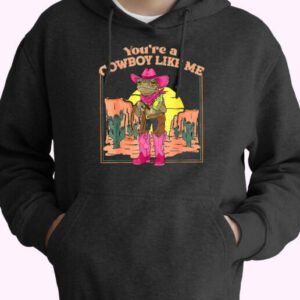Hoodie You’re A Cowboy Like Me 90s Style