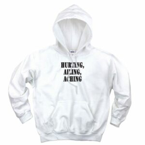 Hurting Ailing Aching Recession Quote Hoodie 4
