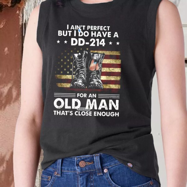 I Ain’t Perfect But I Do Have A DD 214 For An Old Man Army Tank Top