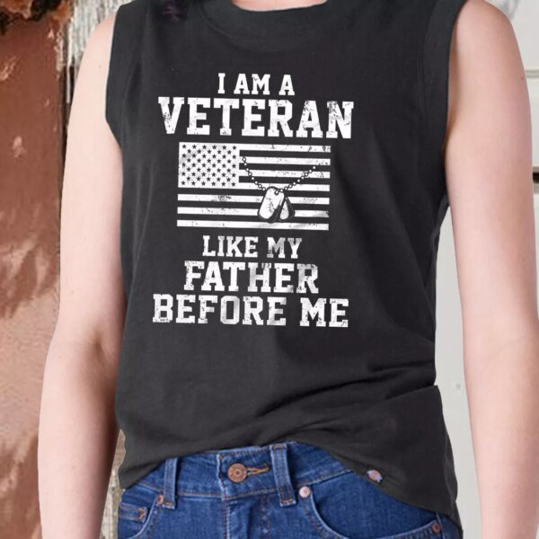 I Am A Veteran Like My Father Before Me Army Tank Top