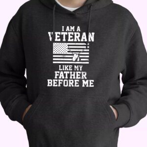 I Am A Veteran Like My Father Before Me Old Hoodie Veterans Day