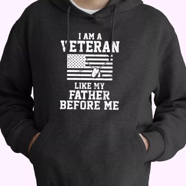 I Am A Veteran Like My Father Before Me Old Hoodie Veterans Day