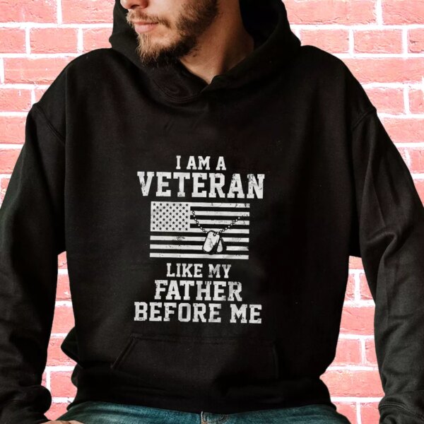 I Am A Veteran Like My Father Before Me Old Hoodie Veterans Day