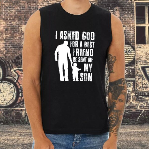 I Asked God For A Best Friend He Sent Me My Son Dad Gym Tank Top