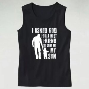 I Asked God For A Best Friend He Sent Me My Son Dad Gym Tank Top 4