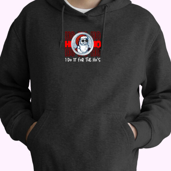 I Do It For The Ho’s Christmas Essential Hoodie