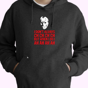 I Don’t Always Ch Ch Ch Essential Hoodie