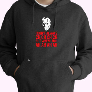 I Don’t Always Ch Ch Ch Essential Hoodie
