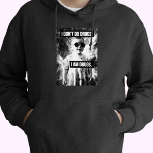 I Don’t Do Drugs I’m Drugs Novelty Graphic Hoodie Design