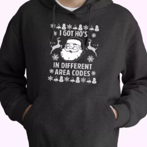 I Got Hos In Different Area Codes Funny Santa Hoodie Xmas Outfits 4