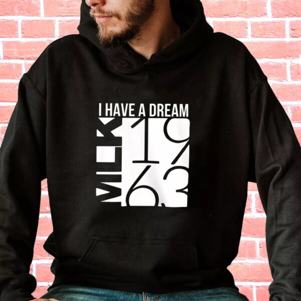 I Have A Dream Martin Luther King Jr 1963 MLK Day Hoodie