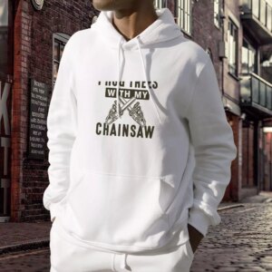 I Hug Trees With My Chainsaw Thanksgiving Hoodie 3