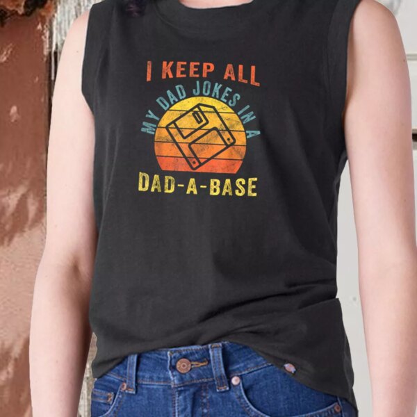 I Keep All My Dad Jokes In A Dad A Base Dad Gym Tank Top