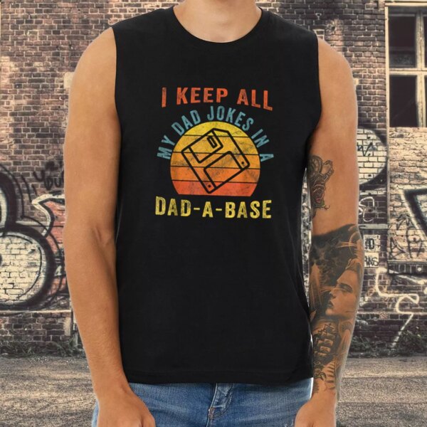 I Keep All My Dad Jokes In A Dad A Base Dad Gym Tank Top