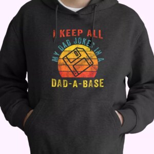 I Keep All My Dad Jokes In A Dad A Base Hoodie Father Day Gift
