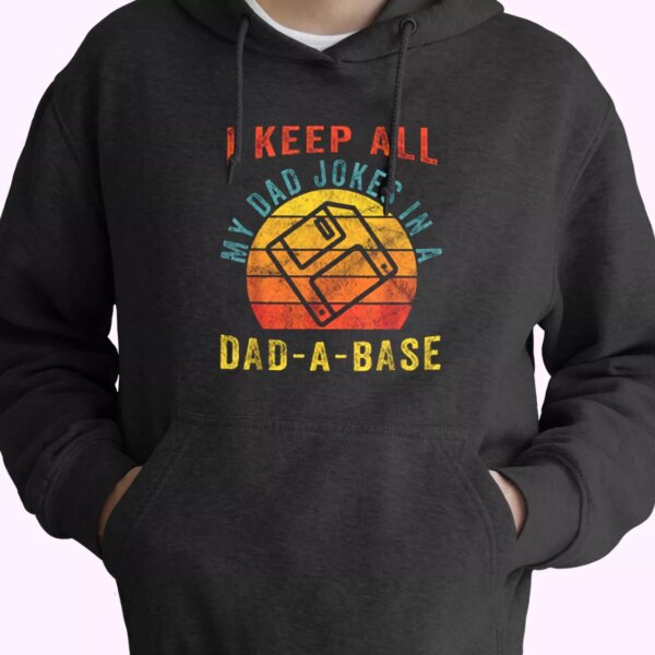 I Keep All My Dad Jokes In A Dad A Base Hoodie Father Day Gift