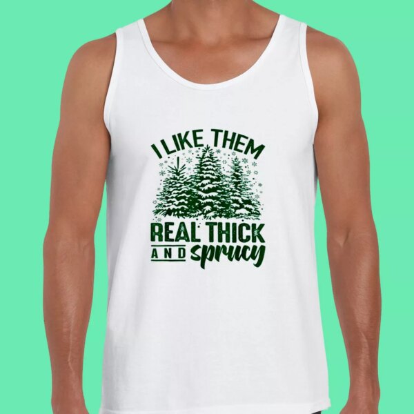I Like Them Real Thick And Sprucey Gym Christmas Tank Top