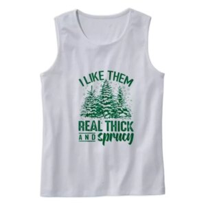 I Like Them Real Thick And Sprucey Gym Christmas Tank Top 4