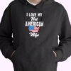 I Love My Hot American Wife Old Hoodie Veterans Day