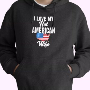 I Love My Hot American Wife Old Hoodie Veterans Day