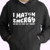 I Match Energy Sarcastic 80s Oversized Hoodie.jpeg
