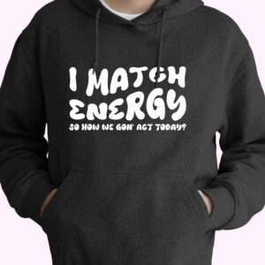I Match Energy Sarcastic 80s Oversized Hoodie.jpeg