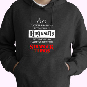 I Never Receive Hogwarts Letter Go To Hawkins With Stranger Things 70s Basic Hoodie