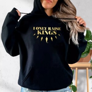 I Only Raise King Hoodie Father Day Gift