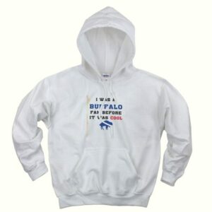 I was a buffalo fan Trendy Hoodie 4