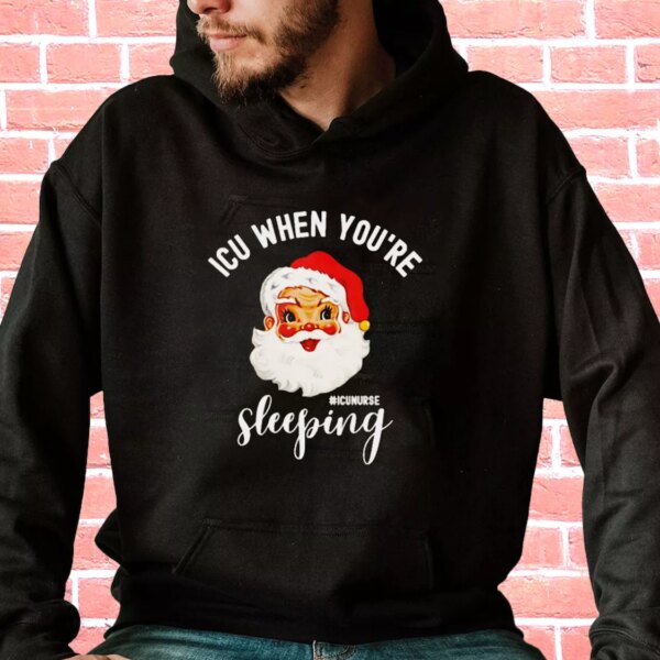 ICU Nurse When You’re Sleeping In Christmas Hoodie Xmas Outfits