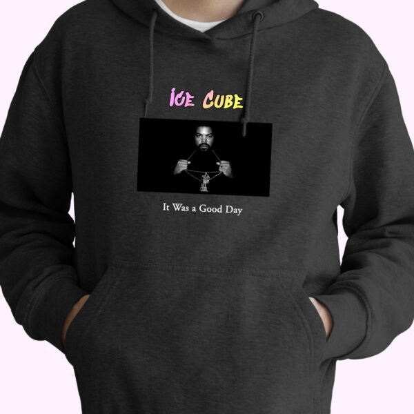 Ice Cube It Was A Good Day Rapper Quote Hoodie