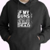 If My Guns Dead Your Problem 70s Basic Hoodie