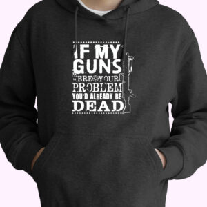 If My Guns Dead Your Problem 70s Basic Hoodie