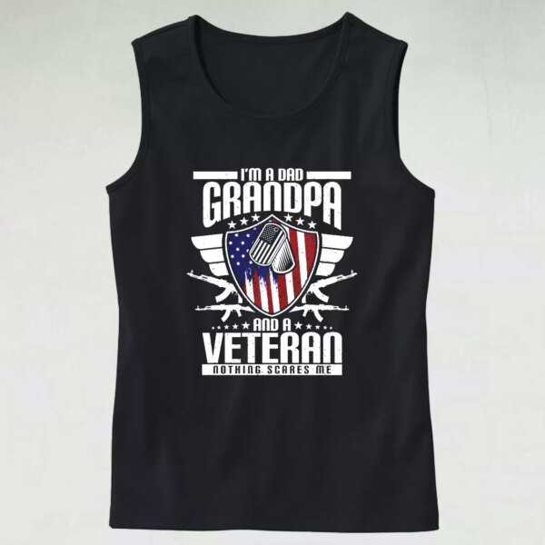 I’m A Dad Grandpa And A Veteran Nothing Scares Me Army Tank Top