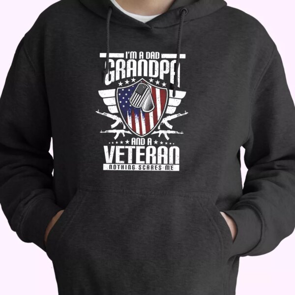 I’m A Dad Grandpa And A Veteran Nothing Scares Me Old Hoodie Veterans Day