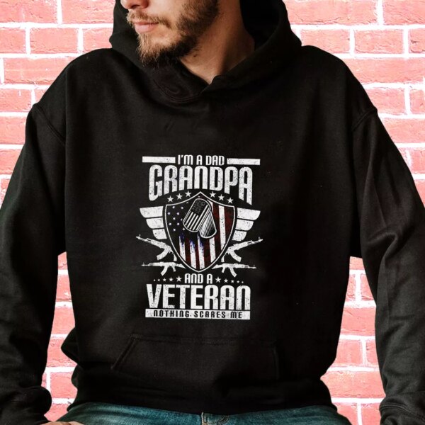 I’m A Dad Grandpa And A Veteran Nothing Scares Me Old Hoodie Veterans Day