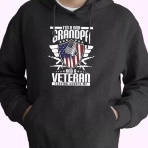 Im A Dad Grandpa And A Veteran Nothing Scares Me Old Hoodie Veterans Day 4