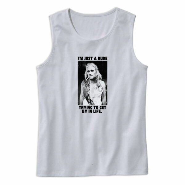 I’m Just A Dude Trying To Get By In Life Tank Top Outfit