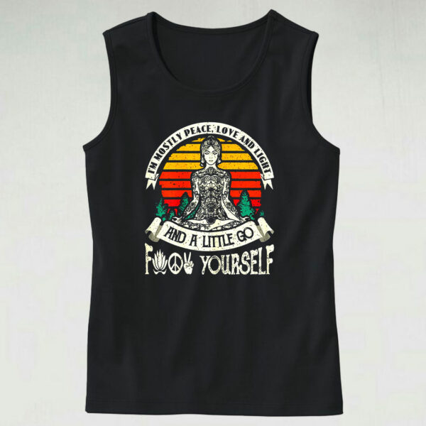 I’m Mostly Peace Love And Light And A Little Go Yoga Tank Top Outfit