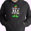 I’m Not An Elf I’m Just Short Hoodie Xmas Outfits