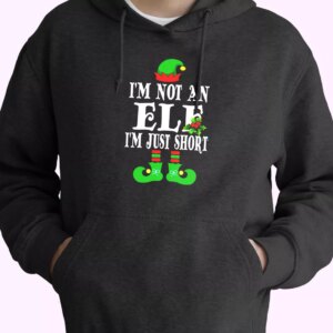 I’m Not An Elf I’m Just Short Hoodie Xmas Outfits