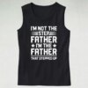I’m Not The Step Father Stepped Up Dad Gym Tank Top