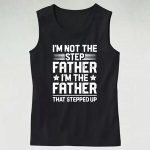 Im Not The Step Father Stepped Up Dad Gym Tank Top 4