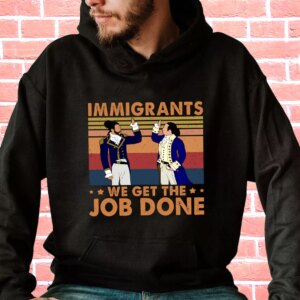 Immigrants We Get The Job Done 90s Style Classic Hoodie Streetwear 3