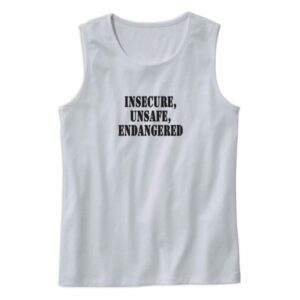 Insecure Unsafe Endangered Recession Quote Tank Top 4
