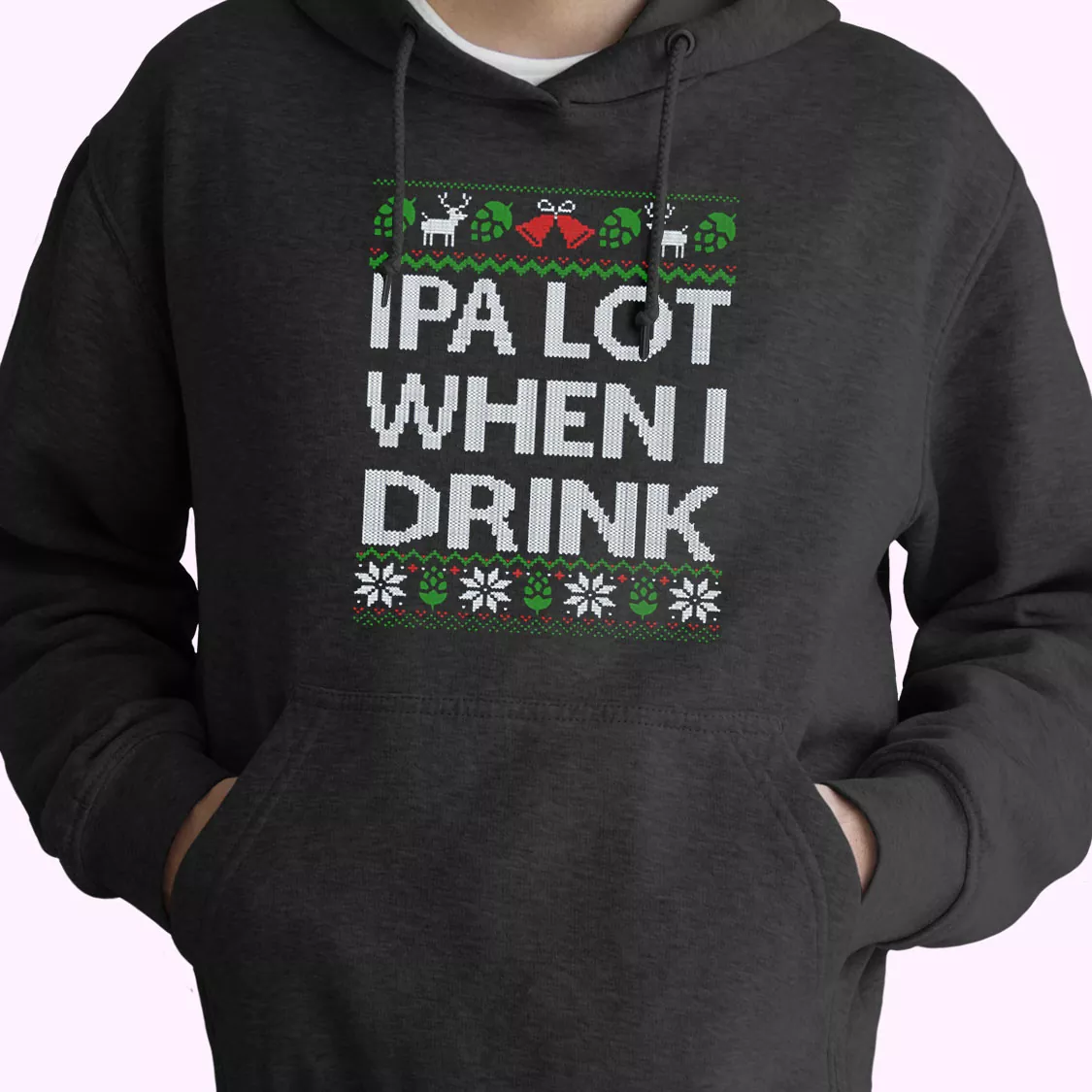 Ipa Lot When I Drink Beer Lover Hoodie Xmas Outfits Ipa Lot When I Drink Beer Lover Hoodie Xmas Outfits