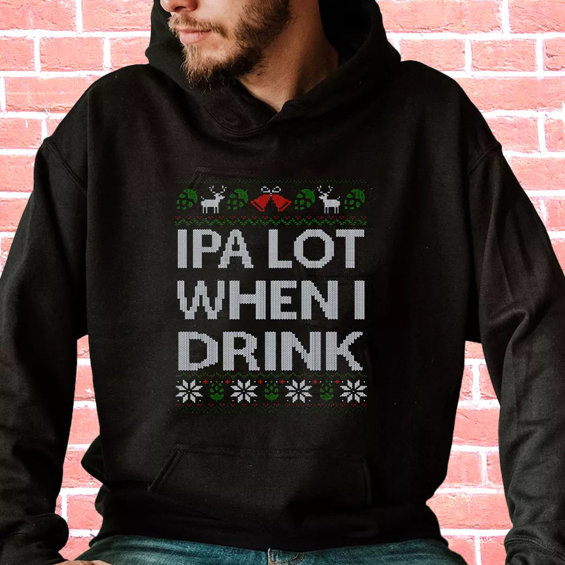 Ipa Lot When I Drink Beer Lover Hoodie Xmas Outfits Ipa Lot When I Drink Beer Lover Hoodie Xmas Outfits